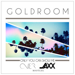 Goldroom Ft. The Knocks - Only You Can Show Me (Avier & JAXX Bootleg)