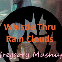 Whistle Thru Rain Clouds (Greggory Mushup) - Gonso Rivas, Sergei Rez, Nervo Ft. Duane Harden