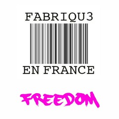 FABRIQU3 EN FRANCE - FREEDOM (Club Edit)