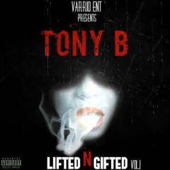 Tony B - Lifted N Gifted (Feat. Bombz,Beatz)