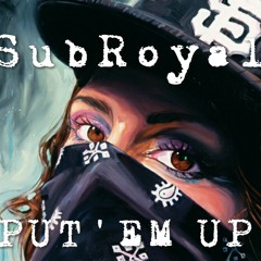 SubRoyal - Put Em Up (Original Mix)