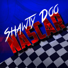 Shawty Doo  - NASCAR