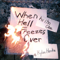 When Hell Freezes over - hi i'm case & Kylee Henke