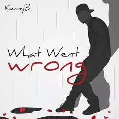 KennyB "What Went Wrong"