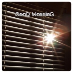 05 Good Moaning