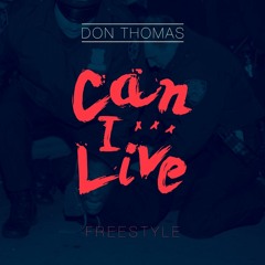 Don Thomas - "CAN I LIVE" Freestyle