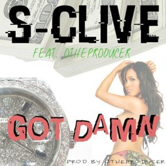 S-clive- Got Damn  Feat. OtheProducer(Prod. By OtheProducer)