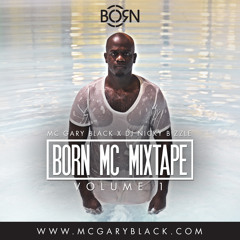 Born Mc Mixtape Vol1 (Mc Gary Black x DJ Nicky Bizzle)