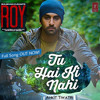 Tu Hai Ki Nahi (Roy) - Feat. Ankit Tiwari - T-Series Official
