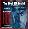 Tu Hai Ki Nahi (Roy) - Ankit Tiwari - Full Song