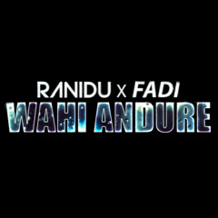 Wahi Andure - Ranidu X FADI [FREE Download Available]