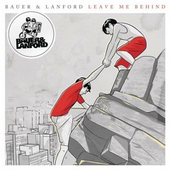 Bauer & Lanford - Leave Me Behind (Rebourne Remix)(Free Download)