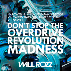 Don't Stop The Overdrive Revolution Madness (Will Rozz Mashup) *SUPPORTED BY BORGEOUS*