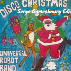 UNIVERSAL ROBOT BAND 'DISCO CHRISTMAS' (SERGE GAMESBOURG EDIT) ((FREE))