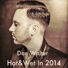 Dan Walter - Hot&Wet In 2014 (free download)