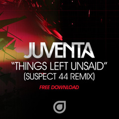 Things Left Unsaid (Suspect 44 Remix) [Free Download]