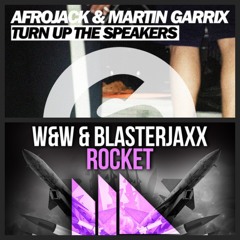 Turn up the speakers-Afrojack & Martin Garrix Vs Rocket-W&W & Blasterjaxx -Trap Mashup