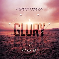 Caldenis & DaBool feat. Eliza Köles - Glory  ( Radio edit & Club mix) @ MAGIC HAT RECORDINGS