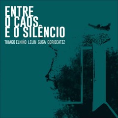 Thiago Elniño - Entre O Caos E O Silêncio ( Part. Lelin E Guga. Prod. Goribeatzz)
