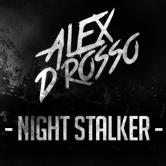 Alex D'Rosso - Night Stalker (Original Mix)