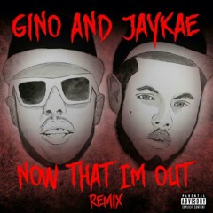 Gino & Jaykae - Now That I'm Out [Remix] (Prod. By Zdot)