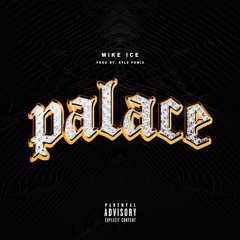 Mike Ice - Palace (Prod Kyle Powis) // *video out now*