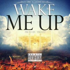 Hazy Ft. Chase Millis - Wake Me Up Prod. By TBeatz