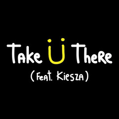 Take Ü There (feat. Kiesza) [Zeds Dead Remix] intro edit