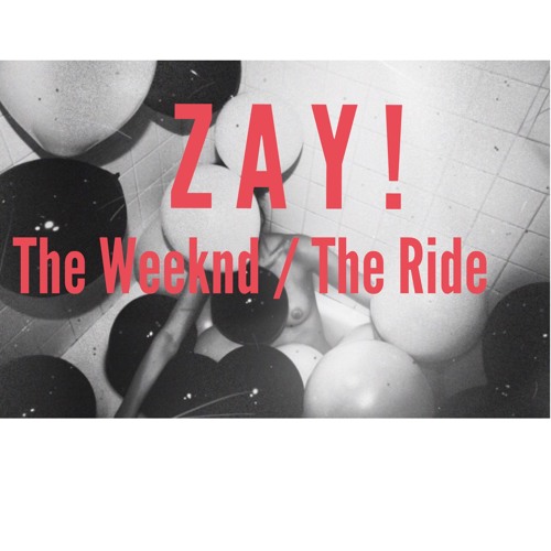 Stream Z A Y ! The Weeknd / The Ride by DJ ICE Listen online for
