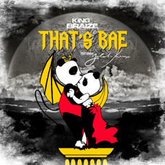 King Braize - That's Bae Ft Jelahn Kruze