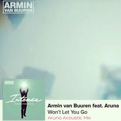 Armin van Buuren & ARUNA - Won't Let You Go (ARUNA Acoustic Mix) [THE VERSION YOU NEVER HEARD]