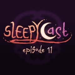 SleepyCast 11 - [Spooktacular Q&A Spectacular]