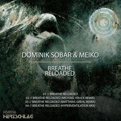 Dominik Sobar & Meiko - Breathe Reloaded (Michael Kruck Remix) - Herzschlag Recordings