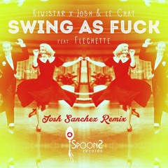 Kiwistar Josh & Le Chat And Flechette - Swing As Fuck (Josh Sanchez Remix) Download in Description