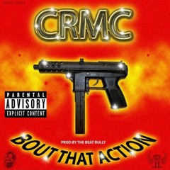 CRMC - Bout That Action (prod by @TheBeatBully)