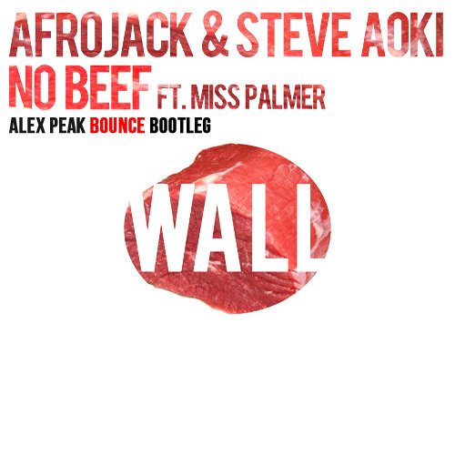 Afrojack & Steve Aoki - No Beef (Alex Peak Bounce Booty) ***FREE D/L via BUY***