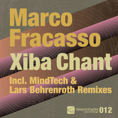 Marco Fracasso - Xiba Chant (Lars Behrenroth Dub Rmx)