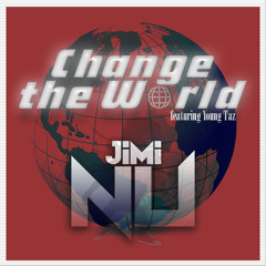 Change The World Ft. Young Taz