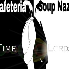 Time Lords- Cafeteria Soup Nazis