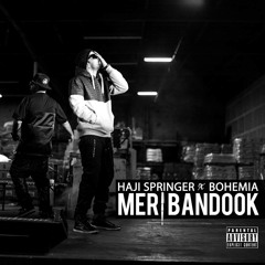 Meri Bandook - Bohemia(Ft Haji Springer) Official release