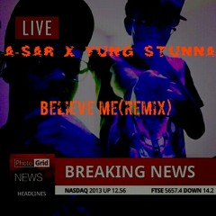 "A-Sar x Yung Stunna - Believe Me(Remix)"