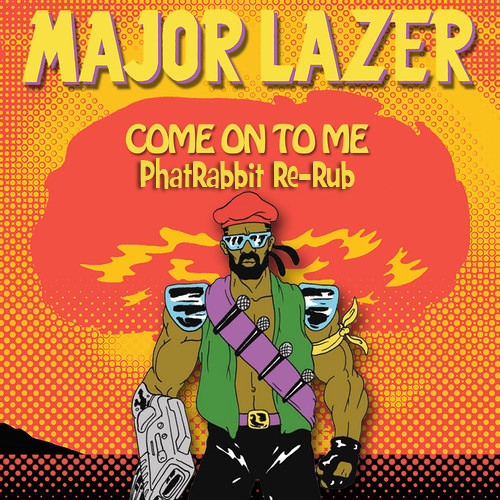 Major Lazer - Come On To Me (Phat Rabbit Rub)
