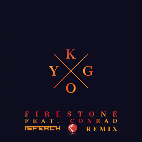 Kygo Feat Conrad   Firestone (Isferch Remix EDM)[jack it up]