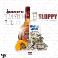 Gump$hun Ft. Mike Duece - Sloppy [Prod By. Tim Reimers]
