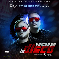 Ñejo feat Alberto Style - "Vamos Pa´La Disco" (Produced by Elektrik)