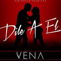 Grupo Vena - Dile A El