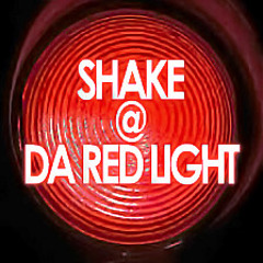 RED LIGHT SHAKEDOWN (STRICTLY FOR MY SHAKERS)