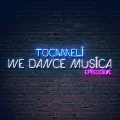 We Dance Musica(episode#1)- Tocameli