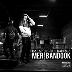 Bohemia - Meri Bandook Feat Haji Springer