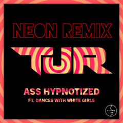 TJR- Ass Hypnotized ( Neon Remix )